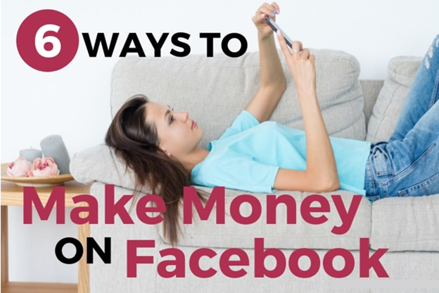 Top 6 Best Ways to Make Money on Facebook